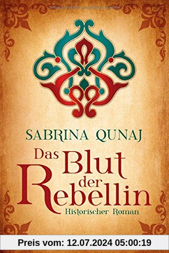 Das Blut der Rebellin: Historischer Roman